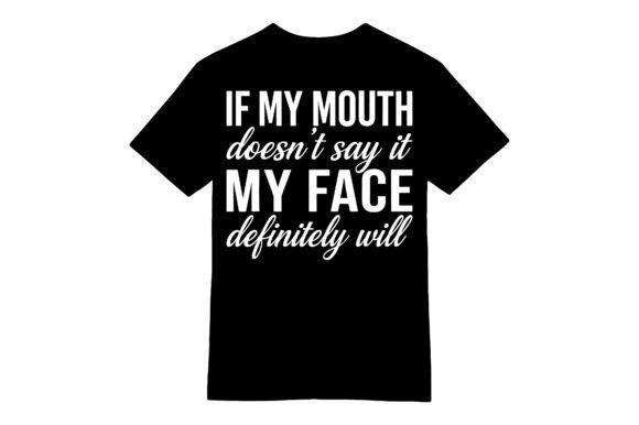 Funny My Face Will Say It T-shirt: A Bold Graphic Design