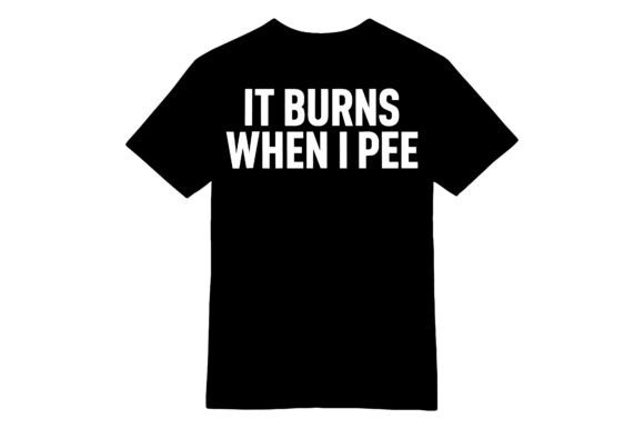 Humorous Embroidery: Funny It Burns T-Shirt
